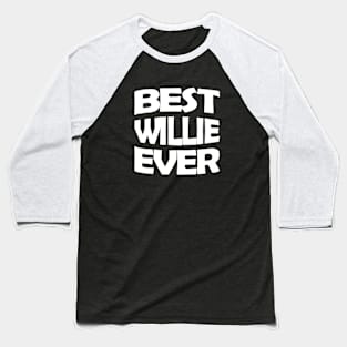 Best Willie ever Baseball T-Shirt